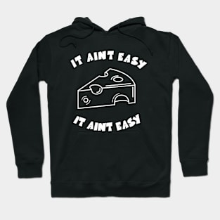 It Ain't Easy Hoodie